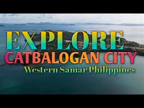 Explore Catbalogan City Western Samar Philippines .